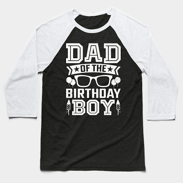 Dad Of The Birthday Boy Baseball T-Shirt by Epsilon99